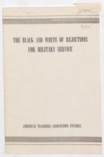 Thumbnail image for National Publications - Black and White of Rejections for Military Service a Study of Rejections of Selective Service registrants, by race, on account of educational and mental deficiencies